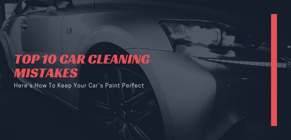 Top Ten Mistakes Car Owners Make & How To Avoid Them